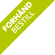 FORHÅNDSBESTILL